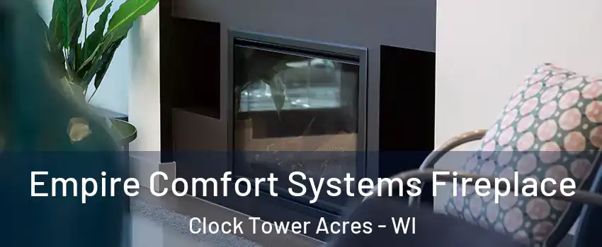 Empire Comfort Systems Fireplace Clock Tower Acres - WI