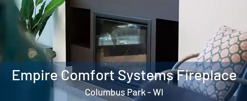 Empire Comfort Systems Fireplace Columbus Park - WI