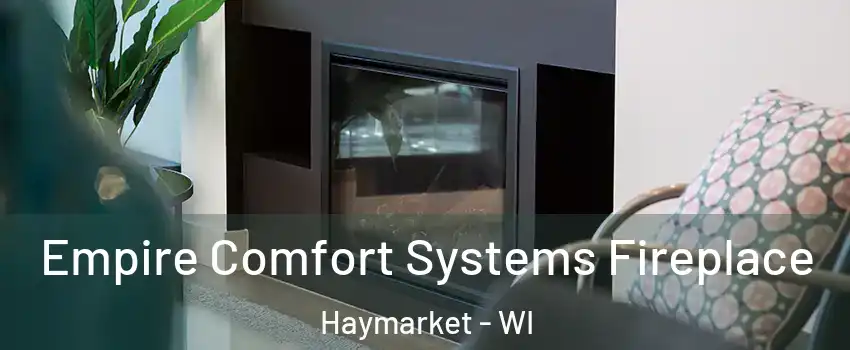 Empire Comfort Systems Fireplace Haymarket - WI