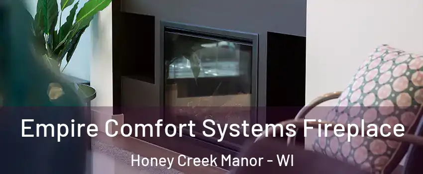 Empire Comfort Systems Fireplace Honey Creek Manor - WI