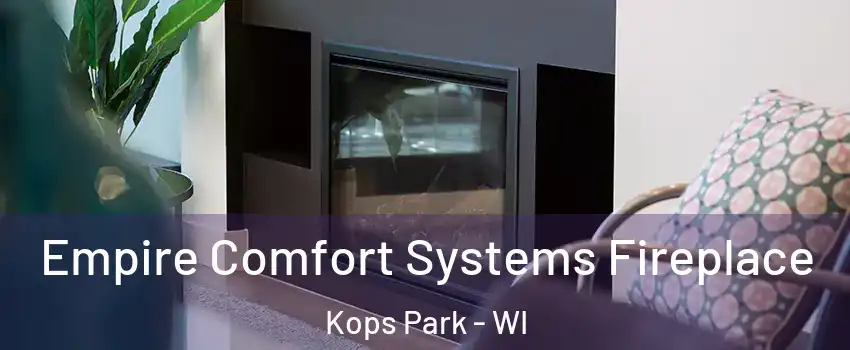 Empire Comfort Systems Fireplace Kops Park - WI