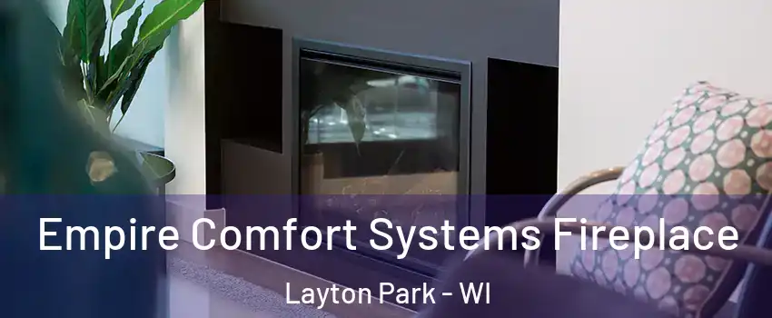 Empire Comfort Systems Fireplace Layton Park - WI