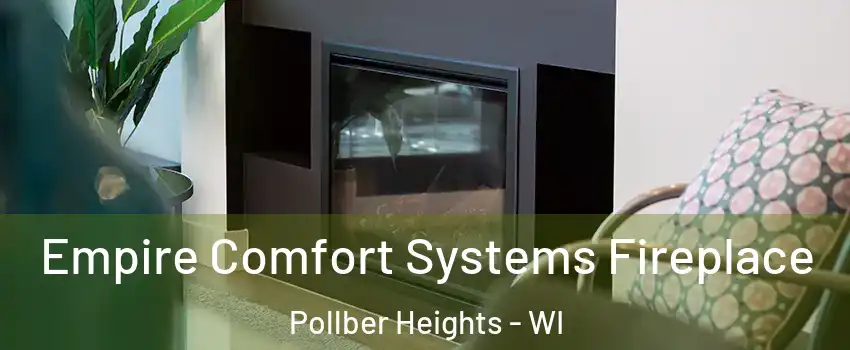 Empire Comfort Systems Fireplace Pollber Heights - WI