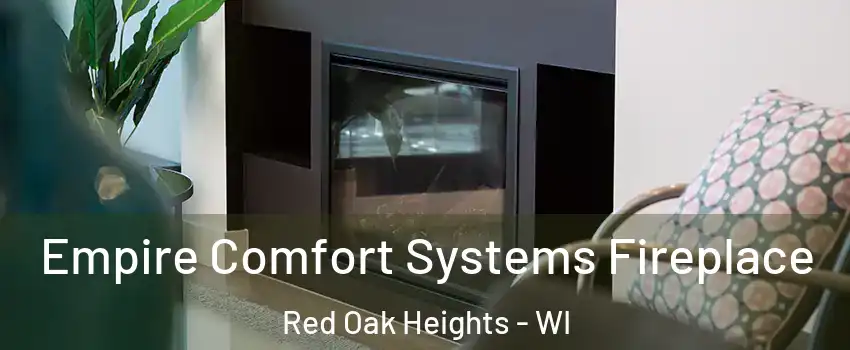 Empire Comfort Systems Fireplace Red Oak Heights - WI