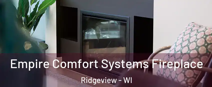 Empire Comfort Systems Fireplace Ridgeview - WI