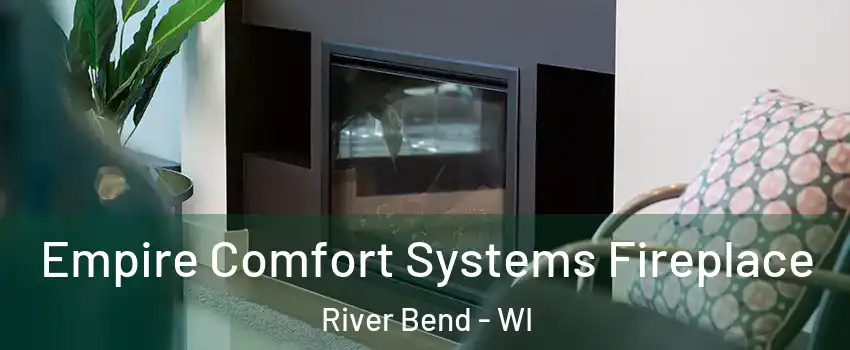 Empire Comfort Systems Fireplace River Bend - WI