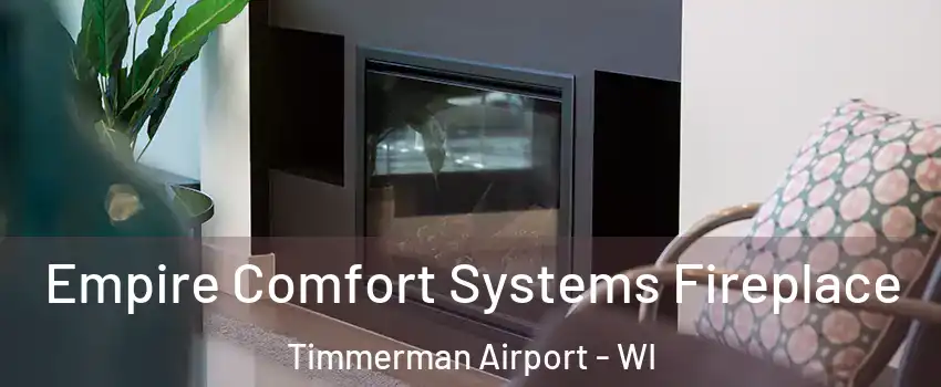 Empire Comfort Systems Fireplace Timmerman Airport - WI