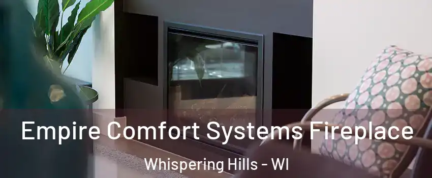 Empire Comfort Systems Fireplace Whispering Hills - WI