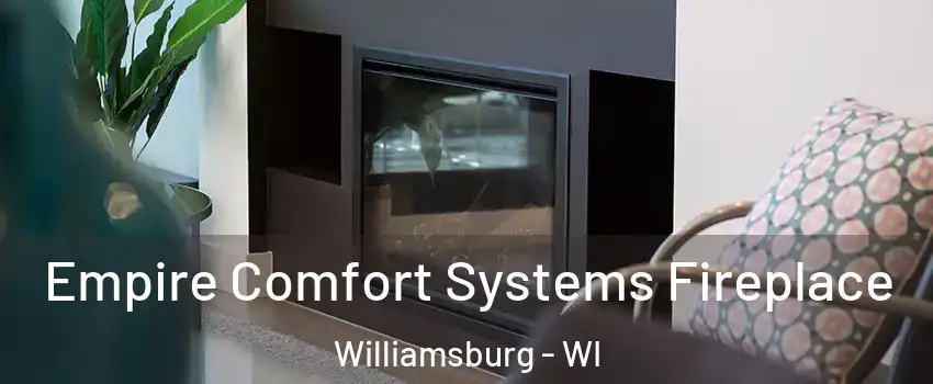 Empire Comfort Systems Fireplace Williamsburg - WI