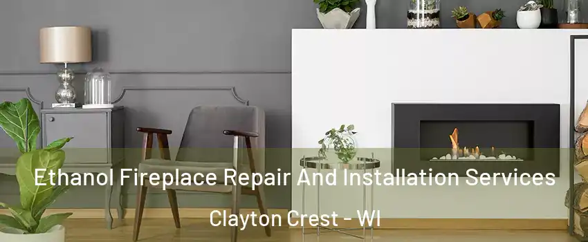 Ethanol Fireplace Repair And Installation Services Clayton Crest - WI