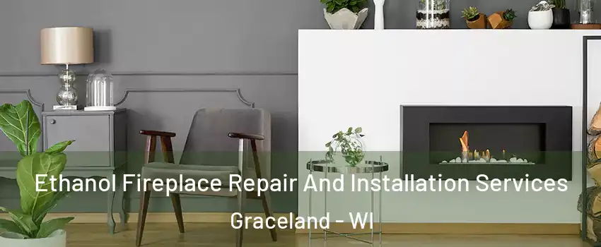 Ethanol Fireplace Repair And Installation Services Graceland - WI