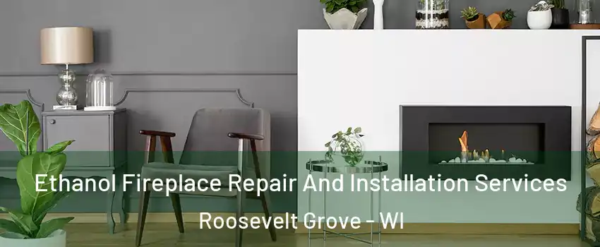 Ethanol Fireplace Repair And Installation Services Roosevelt Grove - WI