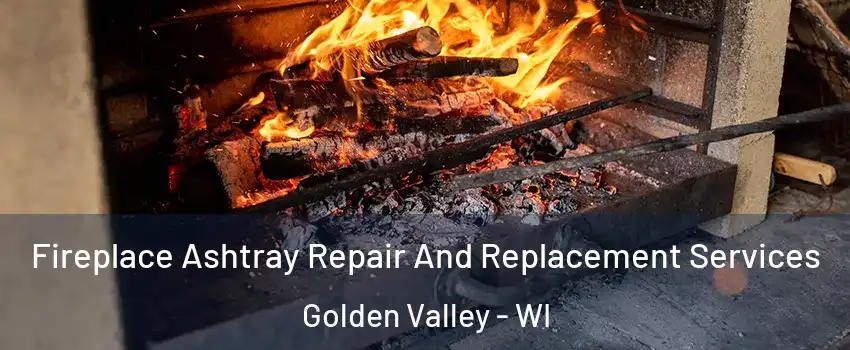 Fireplace Ashtray Repair And Replacement Services Golden Valley - WI