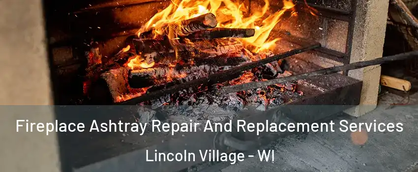 Fireplace Ashtray Repair And Replacement Services Lincoln Village - WI