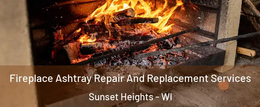 Fireplace Ashtray Repair And Replacement Services Sunset Heights - WI