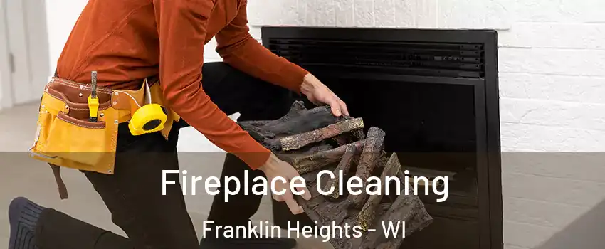 Fireplace Cleaning Franklin Heights - WI