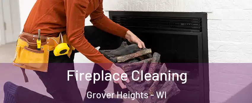 Fireplace Cleaning Grover Heights - WI