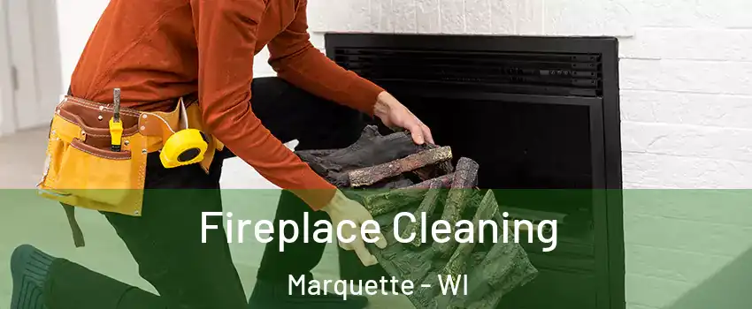 Fireplace Cleaning Marquette - WI