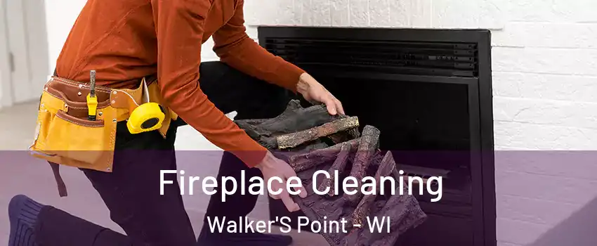 Fireplace Cleaning Walker'S Point - WI