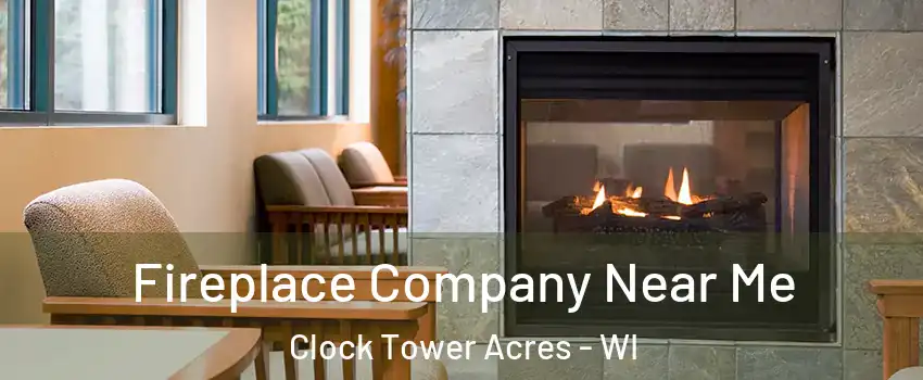 Fireplace Company Near Me Clock Tower Acres - WI