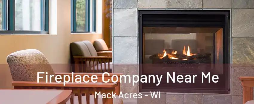 Fireplace Company Near Me Mack Acres - WI