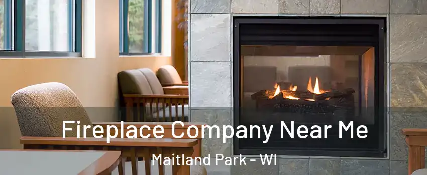 Fireplace Company Near Me Maitland Park - WI