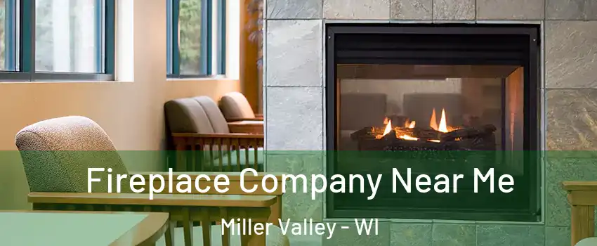 Fireplace Company Near Me Miller Valley - WI