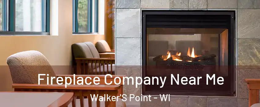 Fireplace Company Near Me Walker'S Point - WI