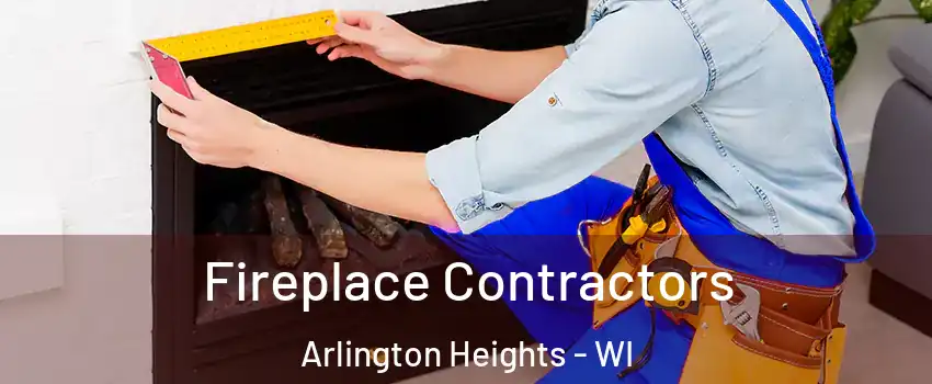 Fireplace Contractors Arlington Heights - WI