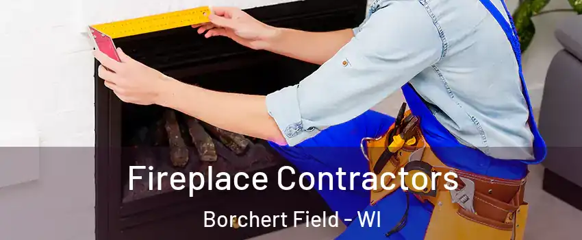 Fireplace Contractors Borchert Field - WI