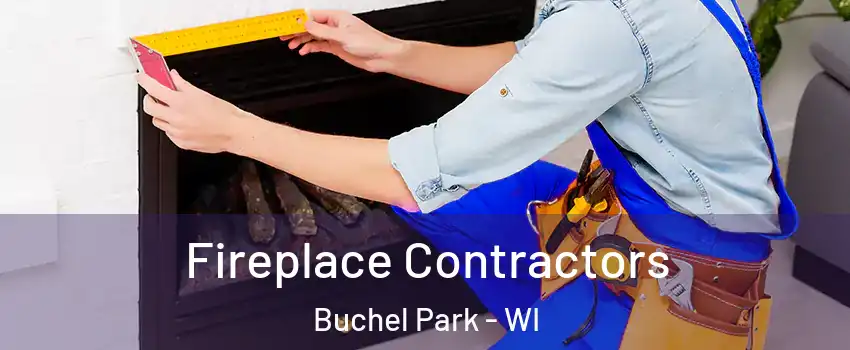 Fireplace Contractors Buchel Park - WI