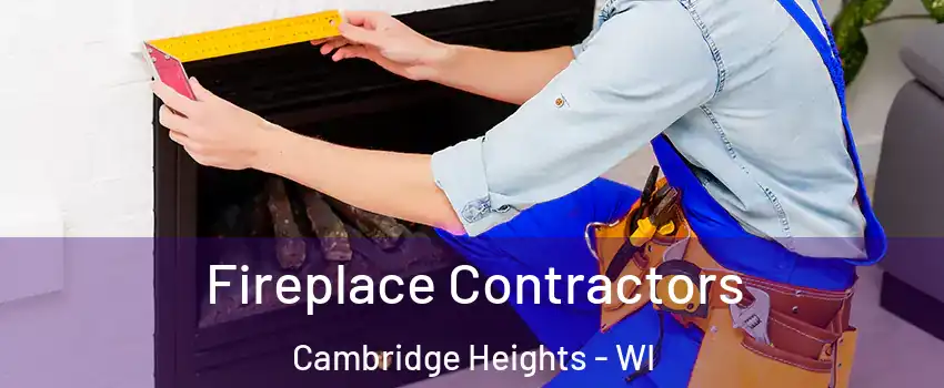 Fireplace Contractors Cambridge Heights - WI