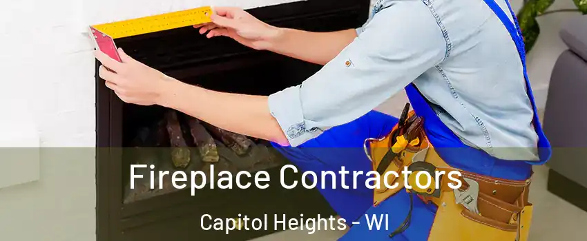 Fireplace Contractors Capitol Heights - WI