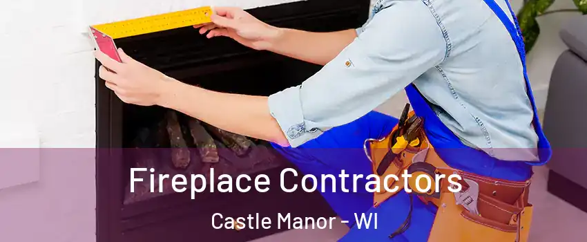 Fireplace Contractors Castle Manor - WI