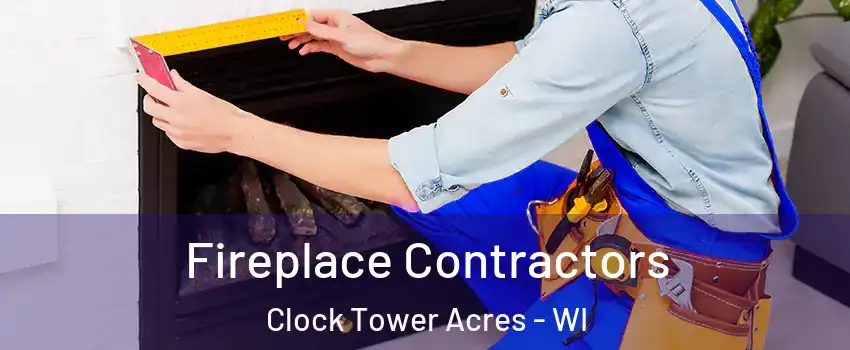 Fireplace Contractors Clock Tower Acres - WI