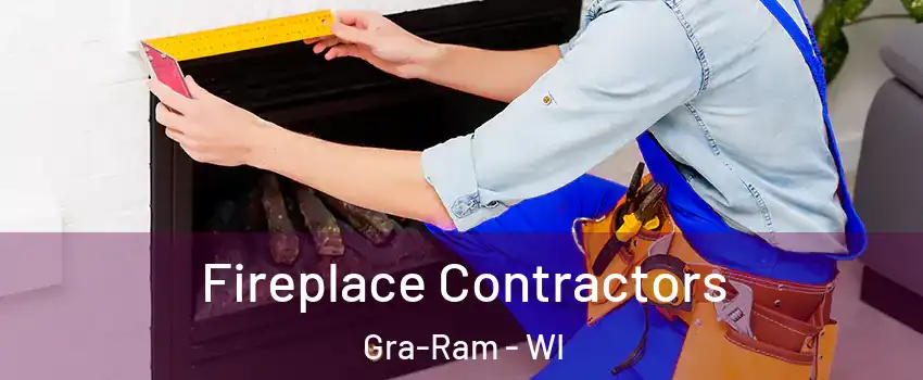 Fireplace Contractors Gra-Ram - WI