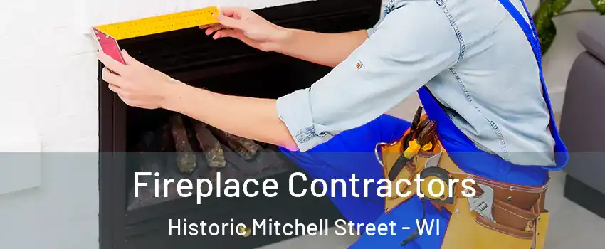 Fireplace Contractors Historic Mitchell Street - WI