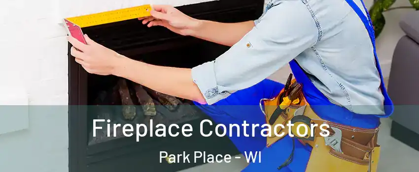 Fireplace Contractors Park Place - WI