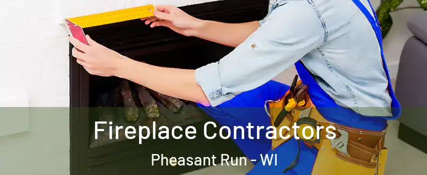 Fireplace Contractors Pheasant Run - WI