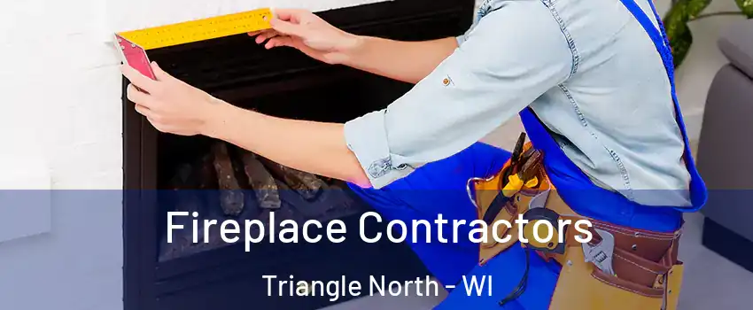 Fireplace Contractors Triangle North - WI