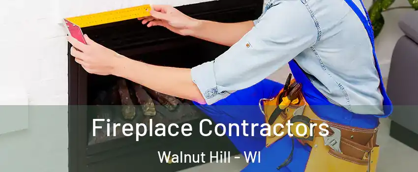 Fireplace Contractors Walnut Hill - WI