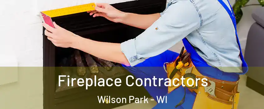 Fireplace Contractors Wilson Park - WI