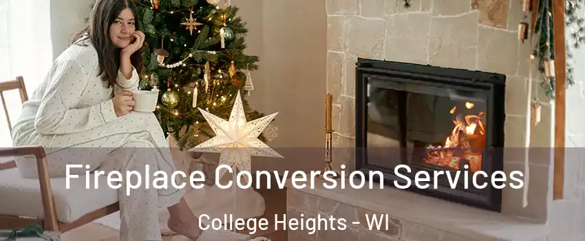 Fireplace Conversion Services College Heights - WI