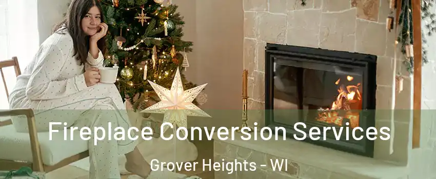 Fireplace Conversion Services Grover Heights - WI