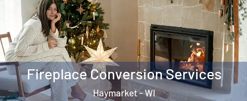 Fireplace Conversion Services Haymarket - WI