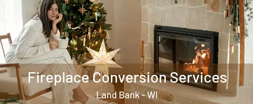 Fireplace Conversion Services Land Bank - WI