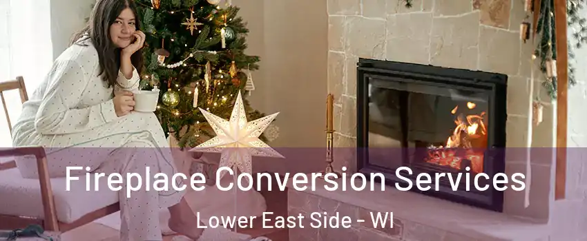 Fireplace Conversion Services Lower East Side - WI