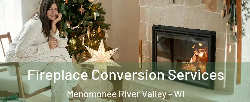 Fireplace Conversion Services Menomonee River Valley - WI