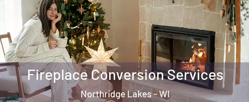 Fireplace Conversion Services Northridge Lakes - WI