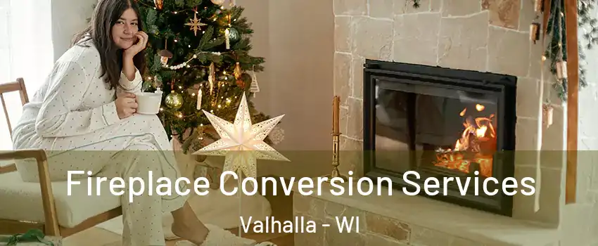 Fireplace Conversion Services Valhalla - WI